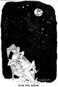 SOEKARNO SUNYI SEPI SENDIRI. "Maka malam itu aku menggali, menggali di dalam ingatanku, menggali di dalam ciptaku, menggali di dalam khayalku, apa yang terpendam di dalam bumi Indonesia ini....." (Karikatur Harjadi S, 1966)